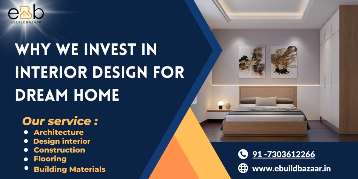Top Reasons Why We Invest In Home Interior